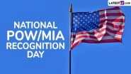 National POW/MIA Recognition Day 2025 Date in the United States: History and Significance of Honouring Prisoners of War and Missing in Action Heroes