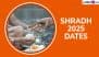 Shradh 2025 Dates in Hindi: Pitru Paksha 2025 Start and End Date, Pitru Paksha Shraddha Day-Wise Schedule for Hindus To Pay Homage to Their Pitrs