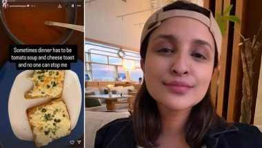 ‘No One Can Stop Me’: Mom-To-Be Parineeti Chopra Gives Fans a Peek Into Her Dinner, Loves Tomato Soup With Cheese Toast (View Pic)