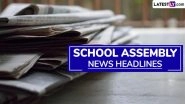 School Assembly News Headlines Today, 11 November 2025: Check and Read Important National, International, Sports, Entertainment and Business Stories During Daily Assembly School Assembly News Headlines Today, 11 November 2025: Check and Read Important National, International, Sports, Entertainment and Business Stories During Daily Assembly