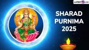 Sharad Purnima 2025: Date, Shubh Muhurat, Puja Vidhi, Vrat Katha and Ashwina Purnima Vrat Details To Mark the End of Monsoon Season on Kojagiri Purnima