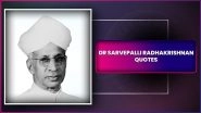 Teachers&rsquo; Day 2025: Dr Sarvepalli Radhakrishnan Quotes & Sayings To Honour His Birth Anniversary