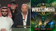 WWE WrestleMania 43 is Set to Take Place in Saudi Arabia in 2027, Announces CCO and Hall of Famer Triple H (Watch Video)