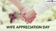Wife Appreciation Day 2025 Date in USA: When Is Wife Day? Know History and Significance of the Day To Honour, Love and Celebrate the Special Woman in Your Life
