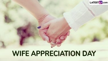 Wife Appreciation Day 2025 Date in USA: When Is Wife Day? Know History and Significance of the Day To Honour, Love and Celebrate the Special Woman in Your Life