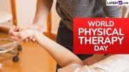 World Physical Therapy Day 2025 Date and Theme: Know The History and Significance of the Annual Event Highlighting the Crucial Contribution of Physiotherapists
