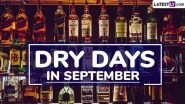 Dry Days in September 2025 in India: From Eid-e-Milad to Anant Chaturdashi, List of Festival Dates When Alcohol Will Not Be Available for Sale in Liquor Shops, Bars and Restaurants
