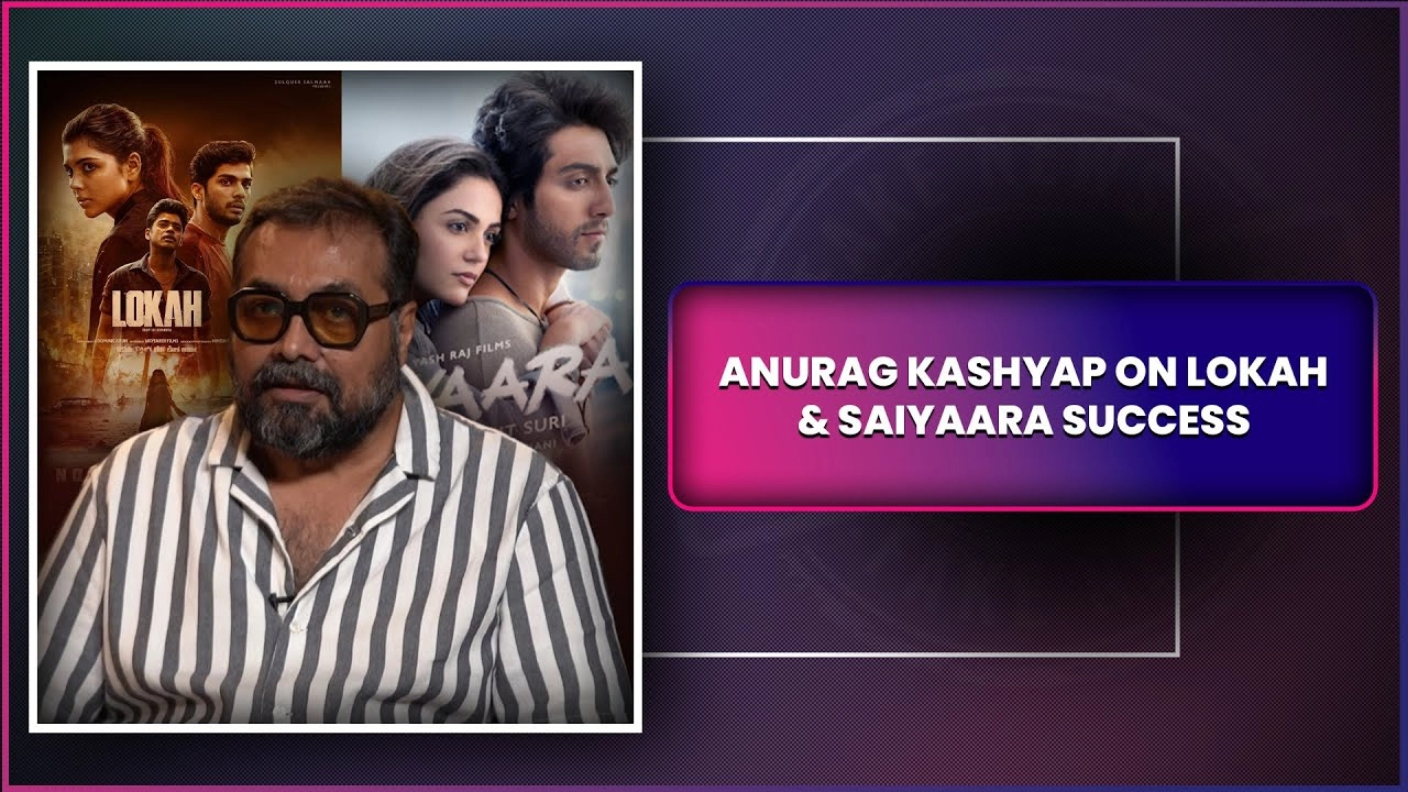 Anurag Kashyap Reacts To Success of Saiyaara and Lokah