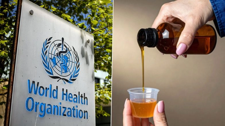 ‘Should Not Be Prescribed or Dispensed to Children’: WHO Issues Alert Over 3 Adultrated Cough Syrups Manufactured in India, Cautions Use Globally