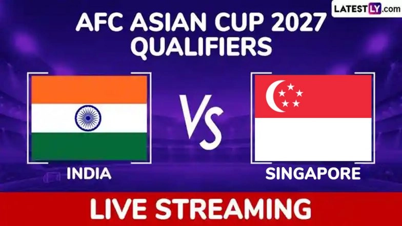India vs Singapore AFC Asian Cup 2027 Qualifiers Live Streaming Online: Get Free Live Telecast of IND vs SGP Football Match in IST