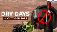 Dry Day List October 2025: When Will Bars and Liquor Shops Remain Shut? Check Full List of Dry Days in Mumbai, Pune, Delhi, Bengaluru and Other Cities