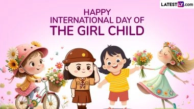 International Day of the Girl Child 2025 Wishes, Quotes, and Images: Share Greetings, Messages, Famous Sayings and HD Wallpapers To Celebrate Girls’ Empowerment