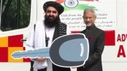 EAM S Jaishankar Personally Hands Over 5 Ambulances to Taliban FM Amir Khan Muttaqi in New Delhi As India Gifts 20 to Afghanistan (Watch Video)