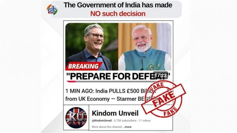 Has India Pulled 500 Billion Pounds From the UK Economy After Keir Starmer’s 'Explosive' Comments on Kashmir and Colonial Reparations? PIB Fact Check Debunks Fake Claim Made in Video of YouTube Channel ‘KindomUnveil’