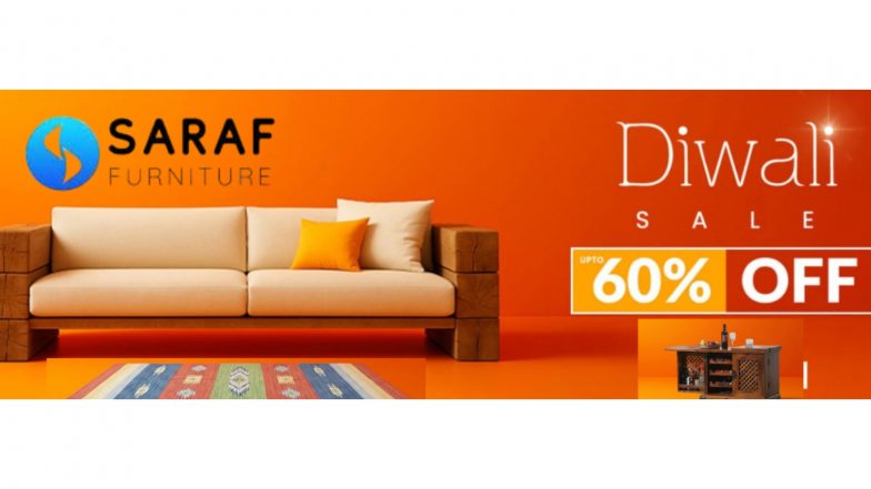 Business News | Saraf Furniture Diwali Sale - The Biggest Sale of the Year with Up to 60% Off