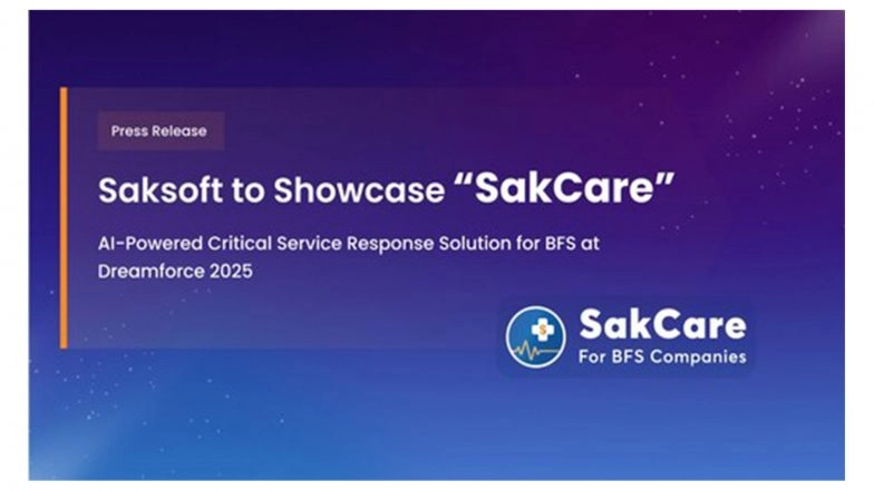 Business News | Saksoft to Showcase 'SakCare' - AI-Powered Critical Service Response Solution for BFS at Dreamforce 2025