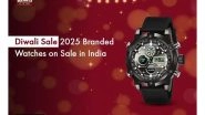 Business News | Diwali Sale 2025: Branded Watches on Sale in India