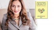 Business News | Sonali Sundari Shivhare's Reimagining Health Honors the People Driving Progress in Healthcare and Technology