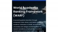 Business News | WARF (World Academia Ranking Framework) Released Ranking of Top Government and Private Engineering Colleges in India