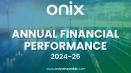 Business News | Onix Renewable Limited Announces Strong Financial Performance for FY 2024-25