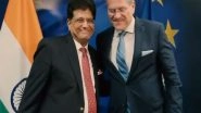 Business News | Piyush Goyal Meets with European Commissioner for Trade and Economic Security, Discusses India-EU FTA