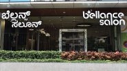 Business News | Bellance Salon Makes a Grand Entry in Bengaluru and Faridabad, Expands Footprint Across India and London