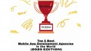 Business News | Top 5 World's Best Mobile Application Development Companies: 2025 Edition