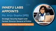 Business News | Innefu Labs Appoints Ms. Anju Gupta, Former Director General of Police, to Its Independent Board of Directors
