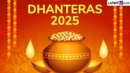 Dhanteras 2025 Date: When Is Dhantrayodashi? Is It on October 18 or 19? Know Which Day Marks the Beginning of Diwali