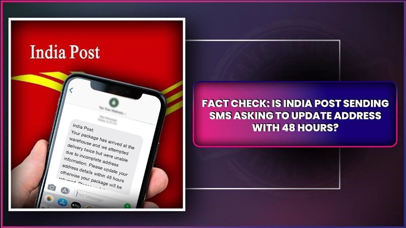 Did India Post Send SMS Asking People To Update Address Within 48 Hours To Avoid Package Being Returned? PIB Debunks Fake Message