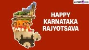 Karnataka Rajyotsava 2025 Date, History, Significance: When Is Karnataka Formation Day? Here&rsquo;s Everything You Need To Know About the Karnataka Day