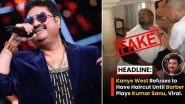 Fact Check: Does American Rapper Kanye West Refuse to Have a Haircut Until Barber Plays Kumar Sanu’s Hindi Song ‘Tere Dar Par Sanam’?