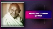 Gandhi Jayanti 2025: Mahatma Gandhi Quotes & Inspiring Sayings To Celebrate the National Holiday