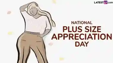 National Plus Size Appreciation Day 2025: Date, Significance and Importance of Celebrating Beauty in All Sizes