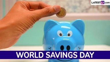 World Savings Day 2025: Date, Theme, History, Significance and How To Celebrate the Annual Event Promoting Financial Independence