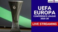 On Which Channel UEFA Europa Conference League 2025-26 Will Be Telecast Live in India? How To Watch UECL Football Matches Live Streaming Online?