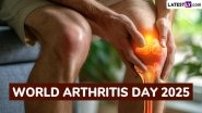 World Arthritis Day 2025 Date, History & Significance: What Is Arthritis? Types, Common Symptoms and Causes Explained