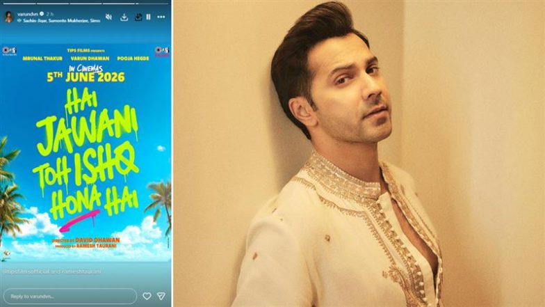 ‘Hai Jawani Toh Ishq Hona Hai’ Release Date: Varun Dhawan, Pooja Hegde and Mrunal Thakur Starrer To Hit Cinemas on June 5, 2026 (View Poster)
