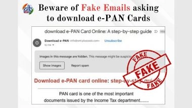Did You Receive an Email Asking You To Download E-PAN Card? PIB Fact Check Reveals Truth About Fake Email Used To Scam People