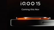 iQOO 15 India Launch Confirmed: iQOO India CEO Nipun Marya Says Snapdragon 8 Elite Gen 5-Powered Flagship Coming in November; Here&rsquo;s What To Expect