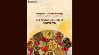 Lucknow Named UNESCO ‘Creative City of Gastronomy’ for Its Rich Culinary Heritage and Awadhi Cuisine, 2nd City in India To Get Tag After Hyderabad