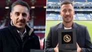 Former Manchester United Defender Gary Neville, Ex-Chelsea Winger Eden Hazard Inducted Into Premier League Hall of Fame 2025
