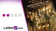 ‘Now You See Me: Now You Don’t’ Movie Review: Too Many Horsemen Spoil the Illusion! (LatestLY Exclusive) ‘Now You See Me: Now You Don’t’ Movie Review: Too Many Horsemen Spoil the Illusion! (LatestLY Exclusive)