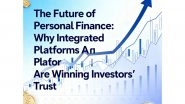 Business News | The Future of Personal Finance: Why Integrated Platforms Are Winning Investors' Trust