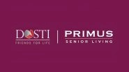 Business News | Dosti Realty Partners with Primus to Launch MMR's Landmark Senior Living Community
