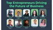 Business News | Top Entrepreneurs Driving the Future of Business