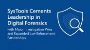 Business News | SysTools Strengthens Digital Forensics Leadership with Landmark Investigations and Expanded Law Enforcement Alliances