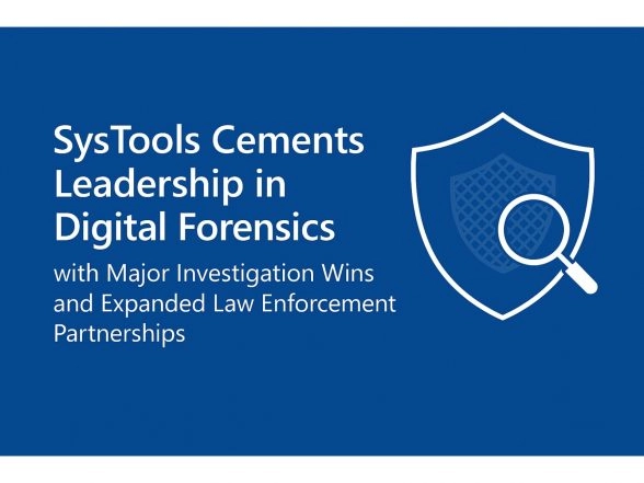 Business News | SysTools Strengthens Digital Forensics Leadership with Landmark Investigations and Expanded Law Enforcement Alliances