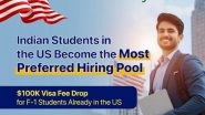 Business News | Indian Students in the US Become the Most Preferred Hiring Pool Amid USD 100K Visa Fee Drop for F-1 Students Already in the Country