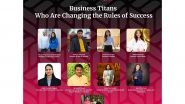 Business News | Business Titans Who Are Changing the Rules of Success